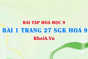 Bài 1 trang 27 SGK Hoá 9: Tính chất Hoá học của Natri hiđroxit NaOH